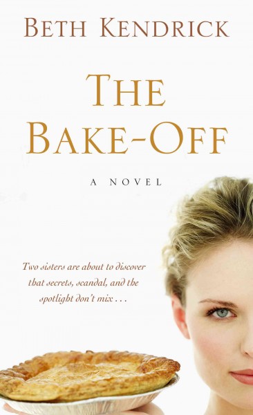 The bake-off / by Beth Kendrick.