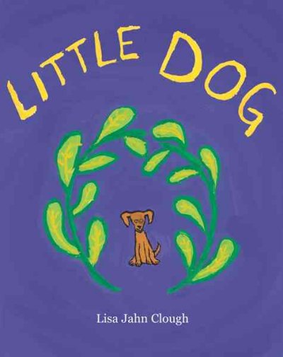 Little Dog / by Lisa Jahn-Clough.