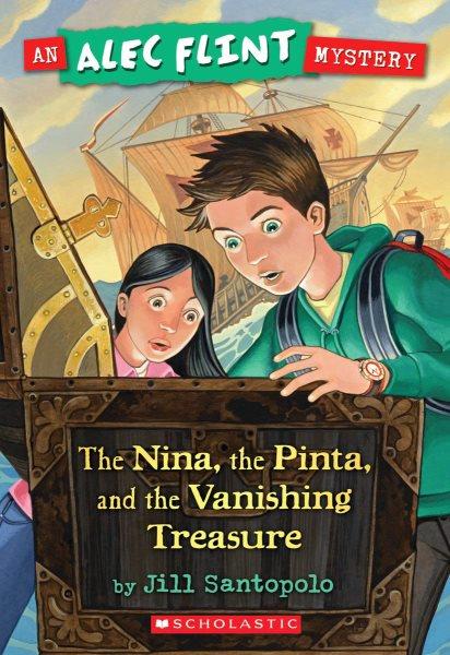 The Nina, the pinta, and the vanishing treasure / by Jill Santopolo.