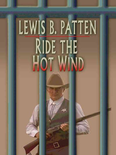 Ride the hot wind / by Lewis B. Patten.