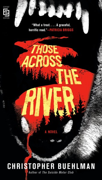 Those across the river / by Christopher Buehlman.