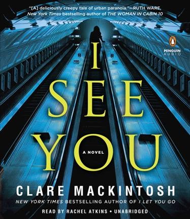 I see you : a novel / Clare Mackintosh.