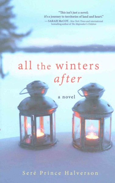 All the winters after : a novel / Sere Prince Halverson.
