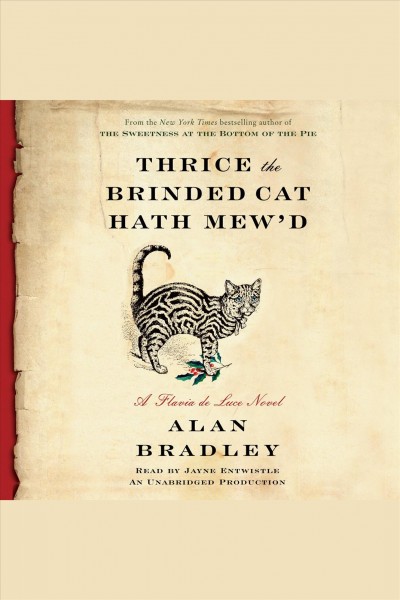 Thrice the brinded cat hath mew'd [electronic resource] : Flavia de Luce Mystery Series, Book 8. Alan Bradley.