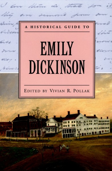 A historical guide to Emily Dickinson / edited by Vivian R. Pollak.