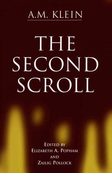 The second scroll / A.M. Klein ; edited by Elizabeth Popham and Zailig Pollock.