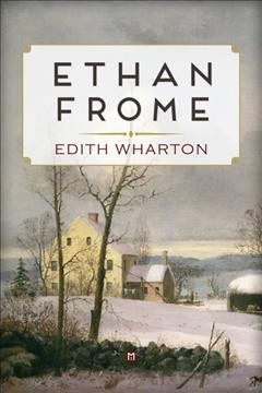 Ethan Frome / Edith Wharton.