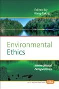 Environmental ethics : intercultural perspectives / edited by King-Tak Ip.
