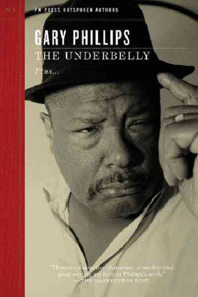 The underbelly : plus "but I'm gonna put a cat on you" outspoken interview / Gary Phillips.
