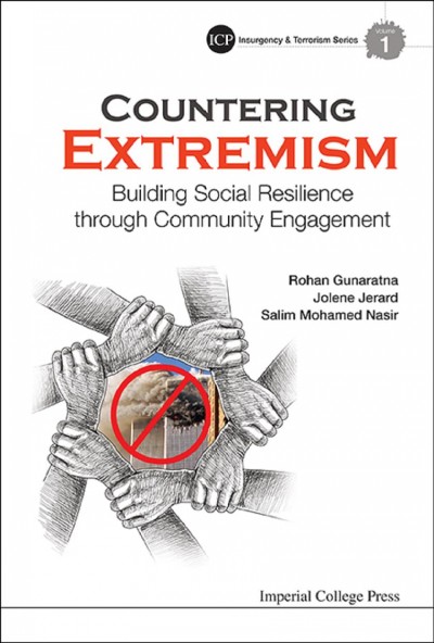Countering extremism : building social resilience through community engagement / Rohan Gunaratna, Jolene Jerard, Salim Mohamed Nasir.