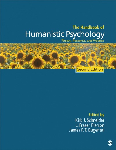 The handbook of humanistic psychology : theory, research, and practice / edited by Kirk J. Schneider, J. Fraser Pierson, James F.T. Bugental