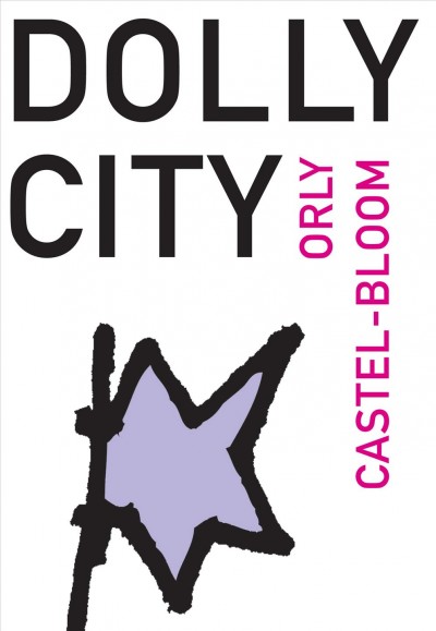 Dolly City / Orly Castel-Bloom ; translated by Dalya Bilu ; afterword by Karen Grumberg.