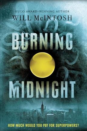 Burning midnight / by Will McIntosh.