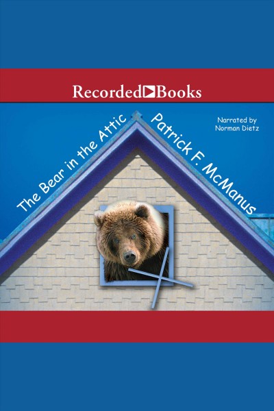 The bear in the attic [electronic resource] / Patrick F. McManus.