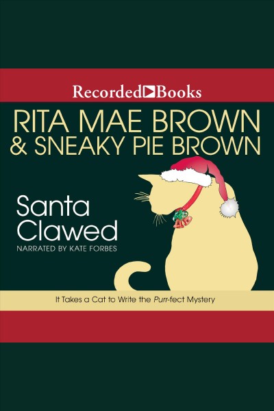 Santa clawed [electronic resource] / Rita Mae Brown & Sneaky Pie Brown.
