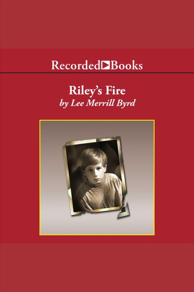 Riley's fire [electronic resource] / Lee Merrill Byrd.