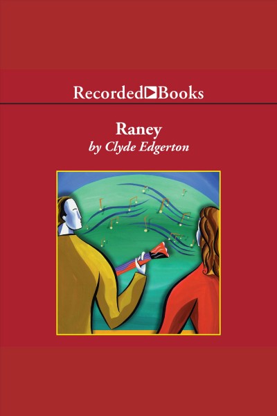 Raney [electronic resource] / Clyde Edgerton.