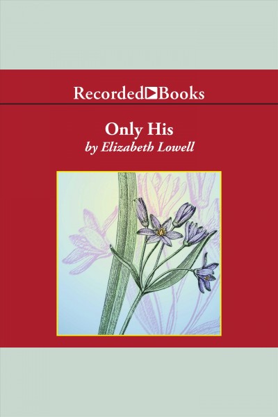 Only his [electronic resource] / Elizabeth Lowell.