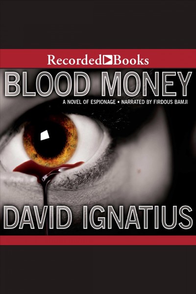 Bloodmoney [electronic resource] : a novel of espionage / David Ignatius.