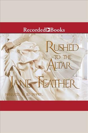 Rushed to the altar [electronic resource] / Jane Feather.
