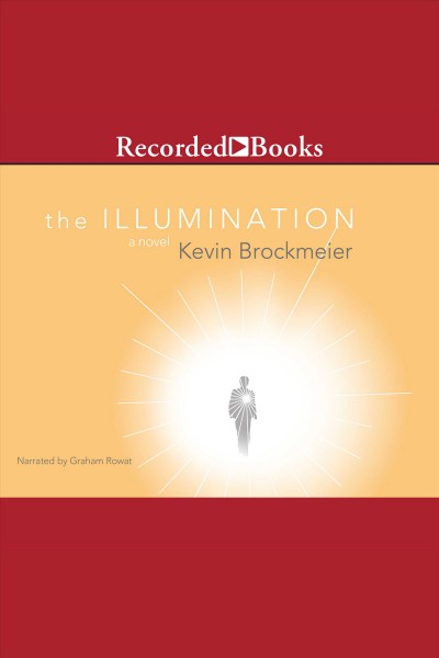 The illumination [electronic resource] : a novel / Kevin Brockmeier.