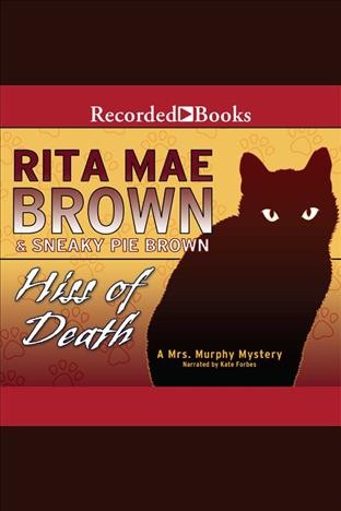 Hiss of death [electronic resource] / Rita Mae Brown & Sneaky Pie Brown.