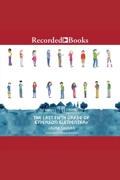 The last fifth grade of emerson elementary [electronic resource] / Laura Shovan.