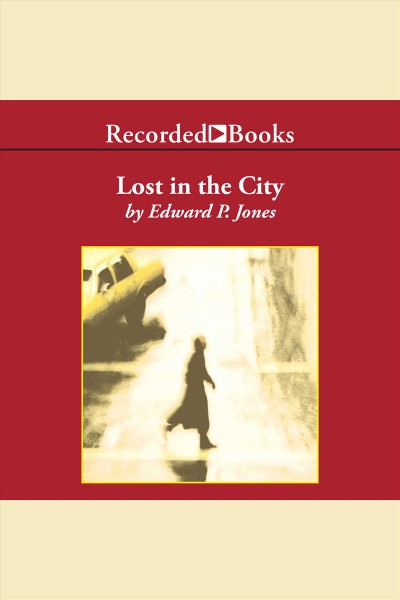 Lost in the city [electronic resource] / by Edward P. Jones.