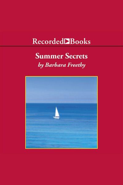 Summer secrets [electronic resource] / Barbara Freethy.
