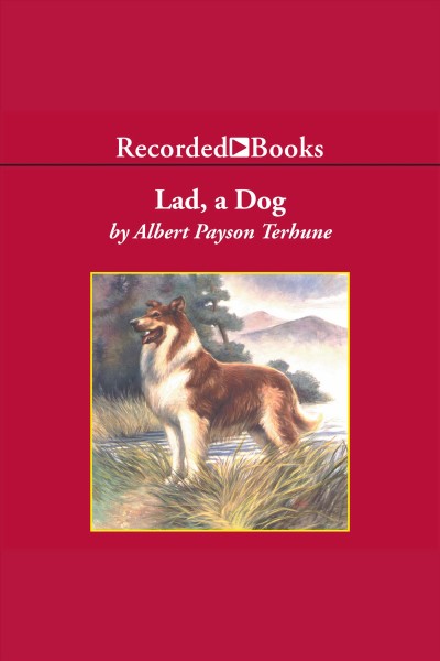 Lad, a dog [electronic resource] / Albert Payson Terhune.