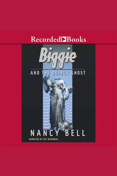 Biggie and the Quincy ghost [electronic resource] / Nancy Bell.