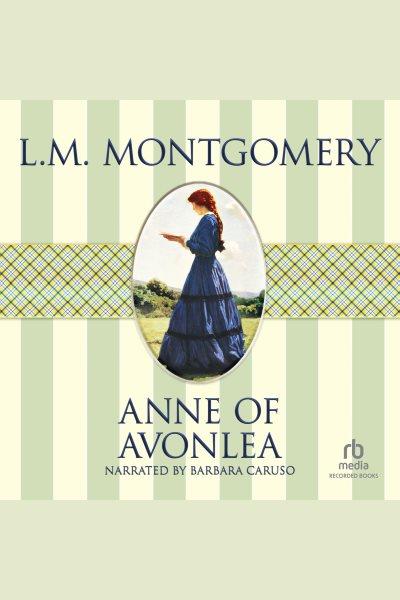 Anne of Avonlea [electronic resource] / L.M. Montgomery.