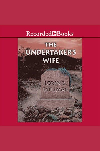The undertaker's wife [electronic resource] / Loren D. Estleman.