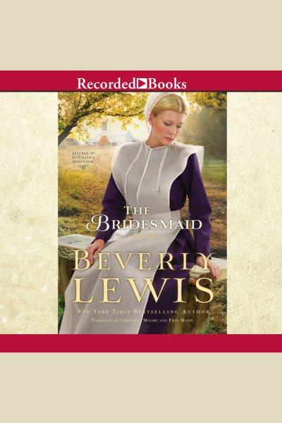 The bridesmaid [electronic resource] / Beverly Lewis.