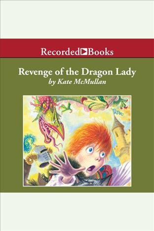 Revenge of the dragon lady [electronic resource] / Kate McMullan.