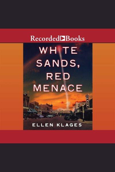 White sands, red menace [electronic resource] / Ellen Klages.