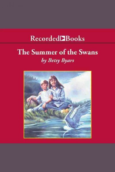 The summer of the swans [electronic resource] / Betsy Byars.