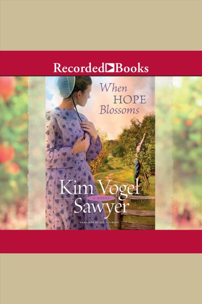 When hope blossoms [electronic resource] / Kim Vogel Sawyer.