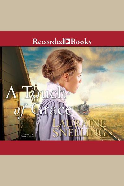A touch of grace [electronic resource] / Lauraine Snelling.