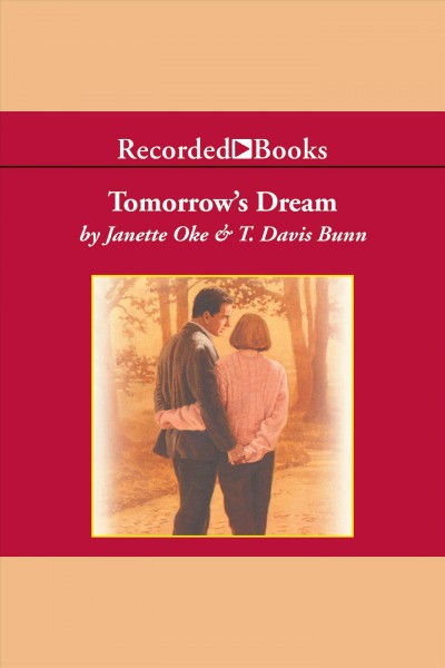 Tomorrow's dream [electronic resource] / Janette Oke and T. Davis Bunn.