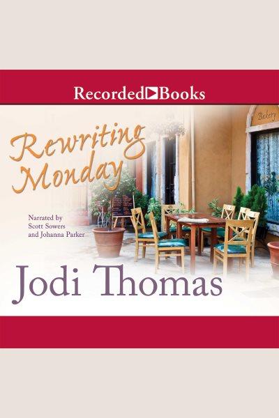 Rewriting Monday [electronic resource] / Jodi Thomas.