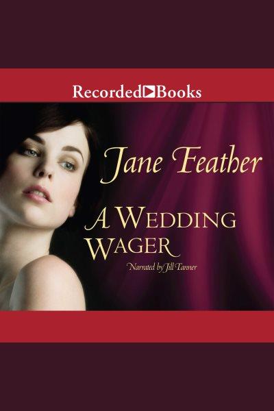 A wedding wager [electronic resource] / Jane Feather.