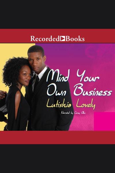 Mind your own business [electronic resource] / Lutishia Lovely.
