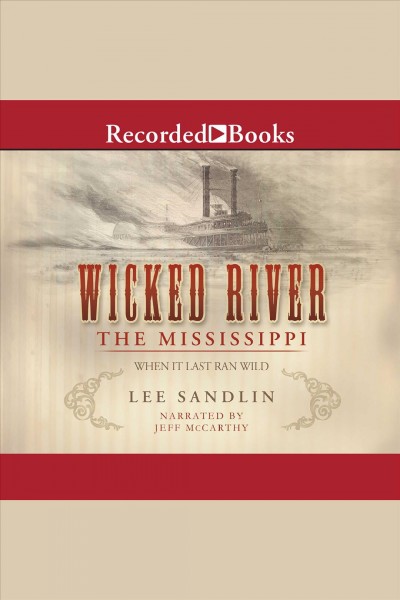 Wicked river [electronic resource] : the Mississippi when it last ran wild / Lee Sandlin.