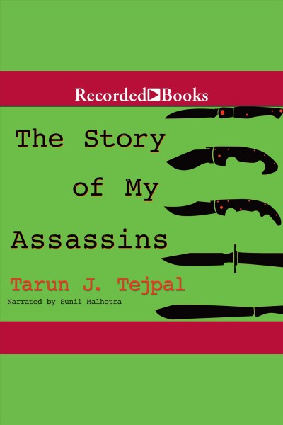 The story of my assassins [electronic resource] / Tarun J. Tejpal.