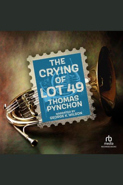 The crying of lot 49 [electronic resource] / Thomas Pynchon.
