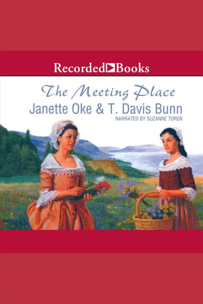 The meeting place [electronic resource] / Janette Oke & T. Davis Bunn.