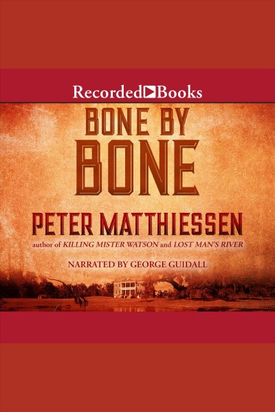 Bone by bone [electronic resource] / Peter Matthiessen.