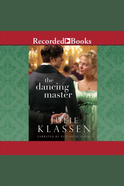 The dancing master [electronic resource] / Julie Klassen.