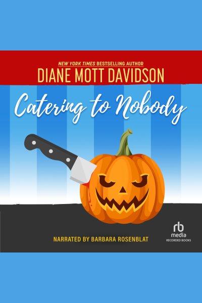 Catering to nobody [electronic resource] / Diane Mott Davidson.